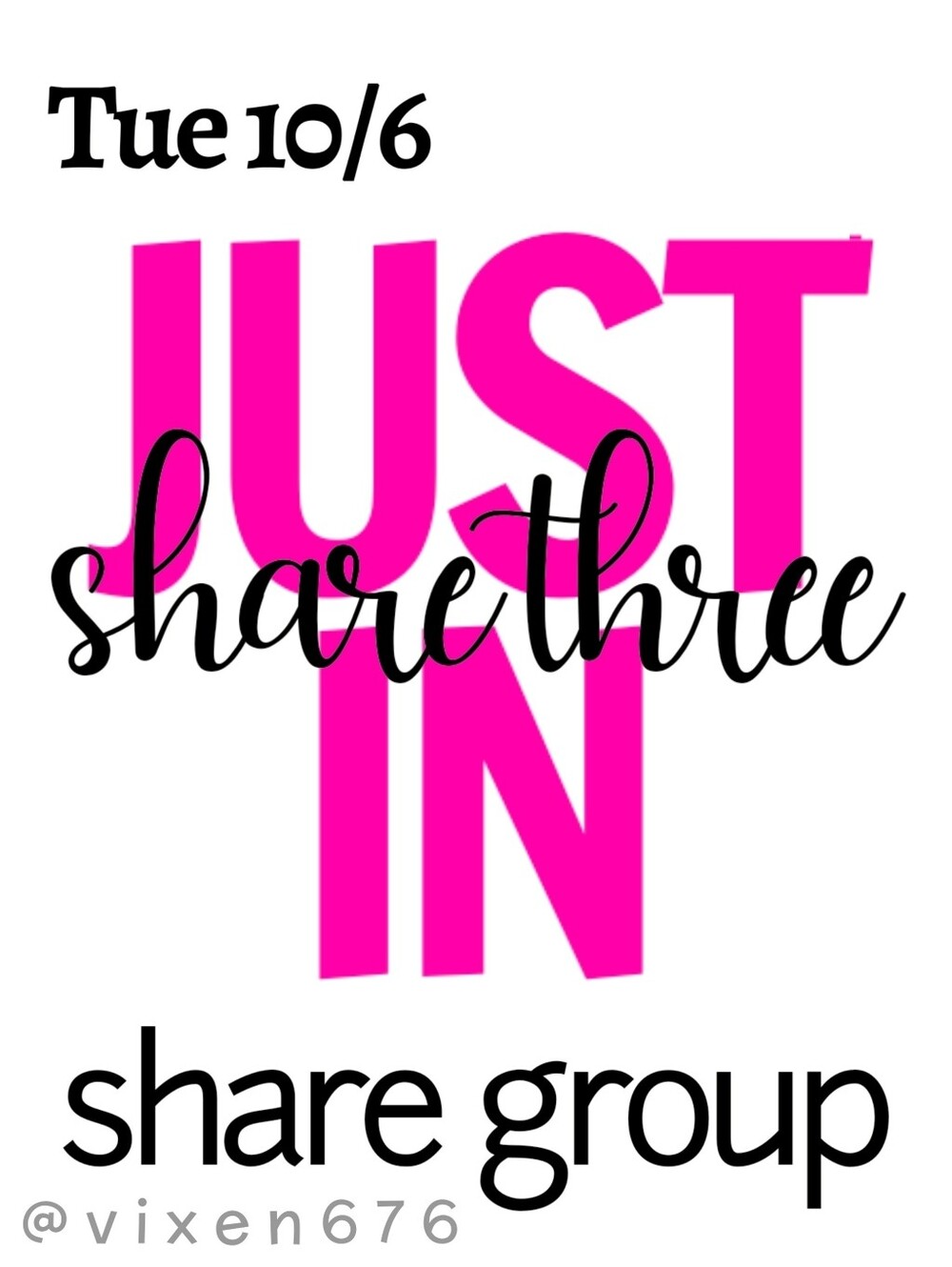 OPEN 🖤 TUE 10/6 SHARE 3 JUST IN Share Group